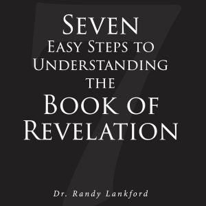 Seven Easy Steps to Understanding the Book of Revelation