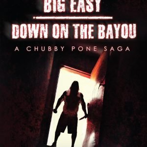 ONCE UPON A TIME IN THE BIG EASY/ Down on the Bayou: A Chubby Pone Saga